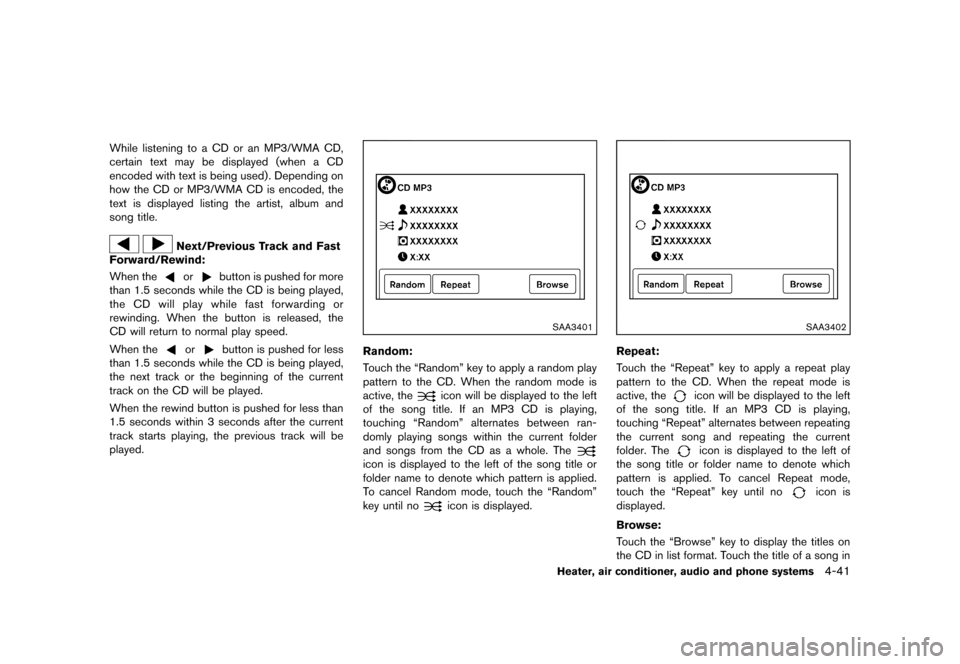 NISSAN JUKE 2013 F15 / 1.G Owners Manual Black plate (185,1)
[ Edit: 2012/ 6/ 29 Model: F15-D ]
While listening to a CD or an MP3/WMA CD,
certain text may be displayed (when a CD
encoded with text is being used). Depending on
how the CD or M