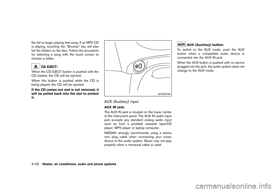 NISSAN JUKE 2013 F15 / 1.G Owners Manual Black plate (186,1)
[ Edit: 2012/ 6/ 29 Model: F15-D ]
4-42Heater, air conditioner, audio and phone systems
the list to begin playing that song. If an MP3 CD
is playing, touching the “Browse” key 