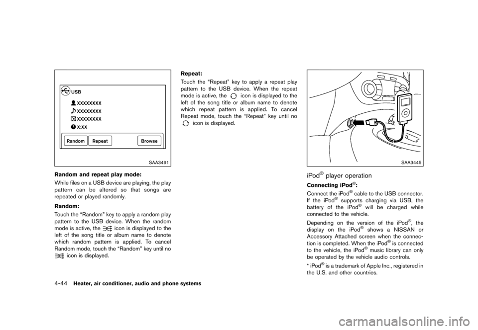 NISSAN JUKE 2013 F15 / 1.G Owners Manual Black plate (188,1)
[ Edit: 2012/ 6/ 29 Model: F15-D ]
4-44Heater, air conditioner, audio and phone systems
SAA3491
Random and repeat play mode:GUID-3448E018-0BC4-4D17-AD0E-3BB850F23C53While files on 