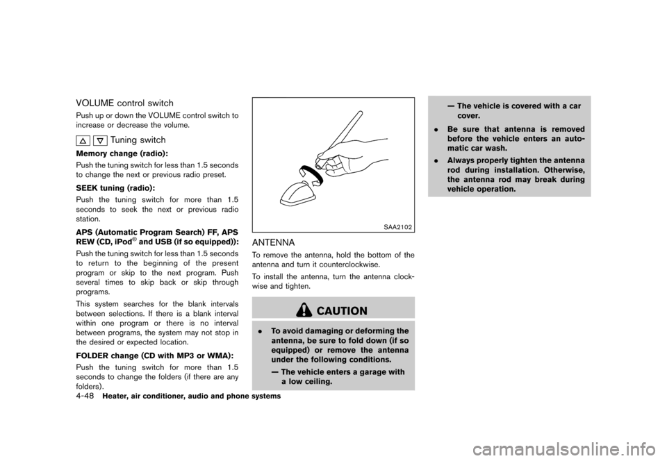 NISSAN JUKE 2013 F15 / 1.G Owners Manual Black plate (192,1)
[ Edit: 2012/ 6/ 29 Model: F15-D ]
4-48Heater, air conditioner, audio and phone systems
VOLUME control switchGUID-2B953C64-A296-4323-9900-C814A2B80F0EPush up or down the VOLUME con
