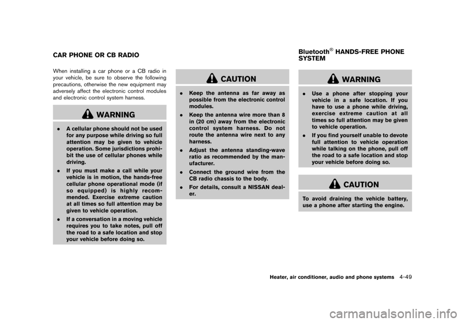 NISSAN JUKE 2013 F15 / 1.G Owners Manual Black plate (193,1)
[ Edit: 2012/ 6/ 29 Model: F15-D ]
GUID-433608FE-D4D9-4693-ADC1-026C2CCCF895When installing a car phone or a CB radio in
your vehicle, be sure to observe the following
precautions,