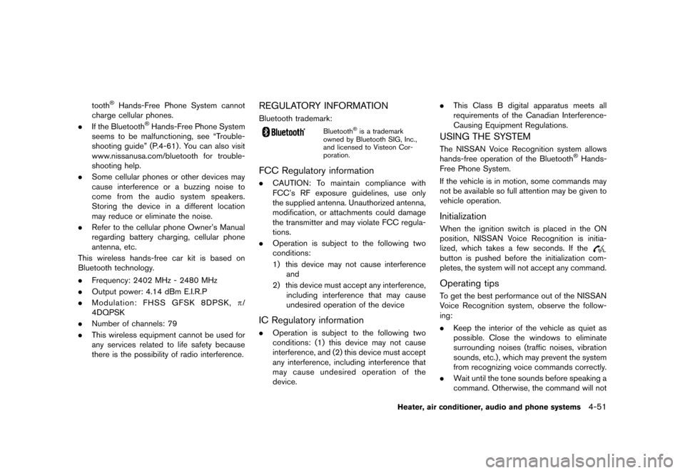 NISSAN JUKE 2013 F15 / 1.G Owners Manual Black plate (195,1)
[ Edit: 2012/ 6/ 29 Model: F15-D ]
tooth®Hands-Free Phone System cannot
charge cellular phones.
. If the Bluetooth
®Hands-Free Phone System
seems to be malfunctioning, see “Tro