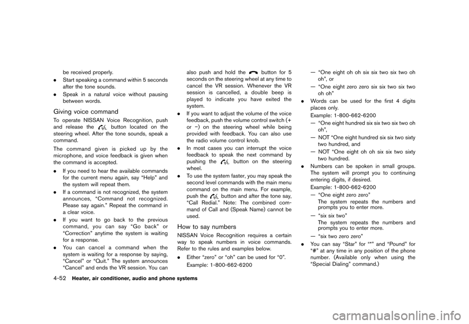 NISSAN JUKE 2013 F15 / 1.G Owners Manual Black plate (196,1)
[ Edit: 2012/ 6/ 29 Model: F15-D ]
4-52Heater, air conditioner, audio and phone systems
be received properly.
. Start speaking a command within 5 seconds
after the tone sounds.
. S