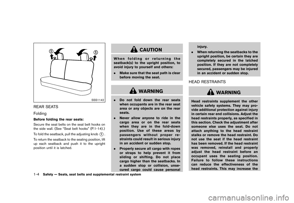 NISSAN JUKE 2013 F15 / 1.G Owners Manual Black plate (20,1)
[ Edit: 2012/ 6/ 29 Model: F15-D ]
1-4Safety — Seats, seat belts and supplemental restraint system
SSS1142
REAR SEATSGUID-2FD3862E-47A4-488D-87D0-EC77846BDDE4
FoldingGUID-93DCD3BA