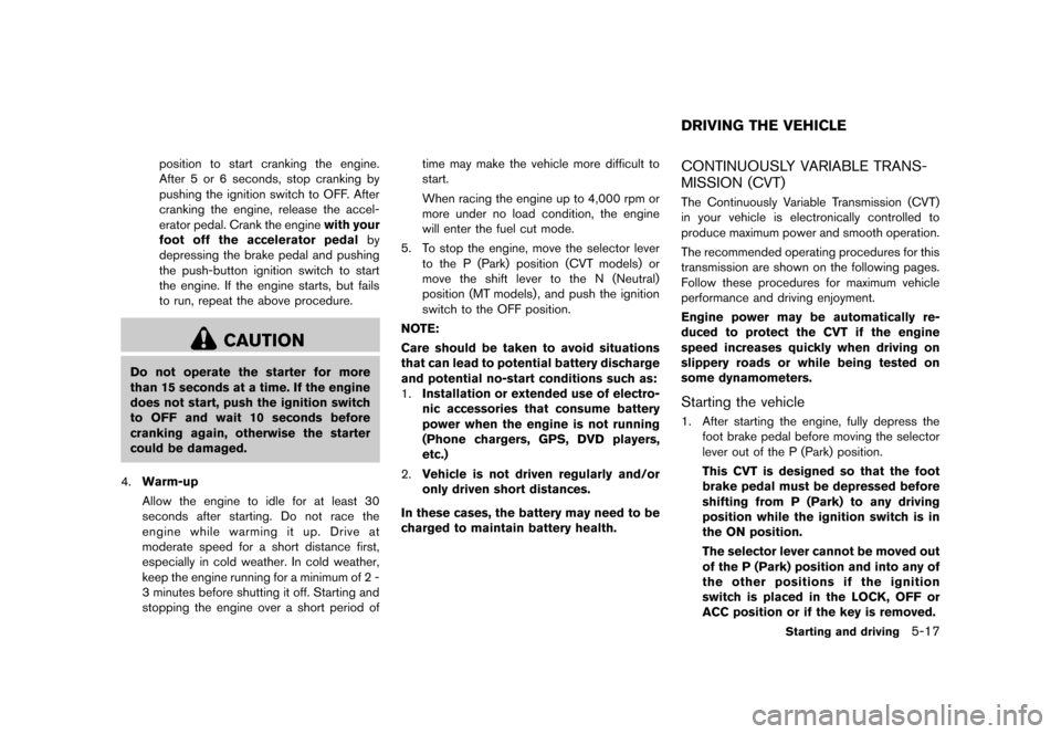 NISSAN JUKE 2013 F15 / 1.G Owners Manual Black plate (223,1)
[ Edit: 2012/ 6/ 29 Model: F15-D ]
position to start cranking the engine.
After 5 or 6 seconds, stop cranking by
pushing the ignition switch to OFF. After
cranking the engine, rele