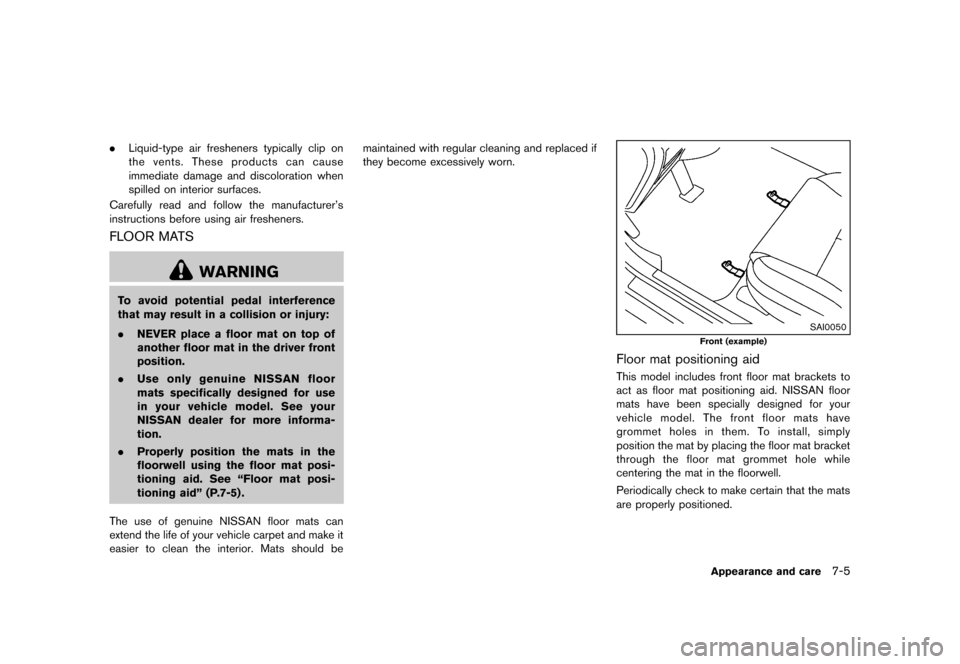 NISSAN JUKE 2013 F15 / 1.G Owners Manual Black plate (273,1)
[ Edit: 2012/ 6/ 29 Model: F15-D ]
.Liquid-type air fresheners typically clip on
the vents. These products can cause
immediate damage and discoloration when
spilled on interior sur