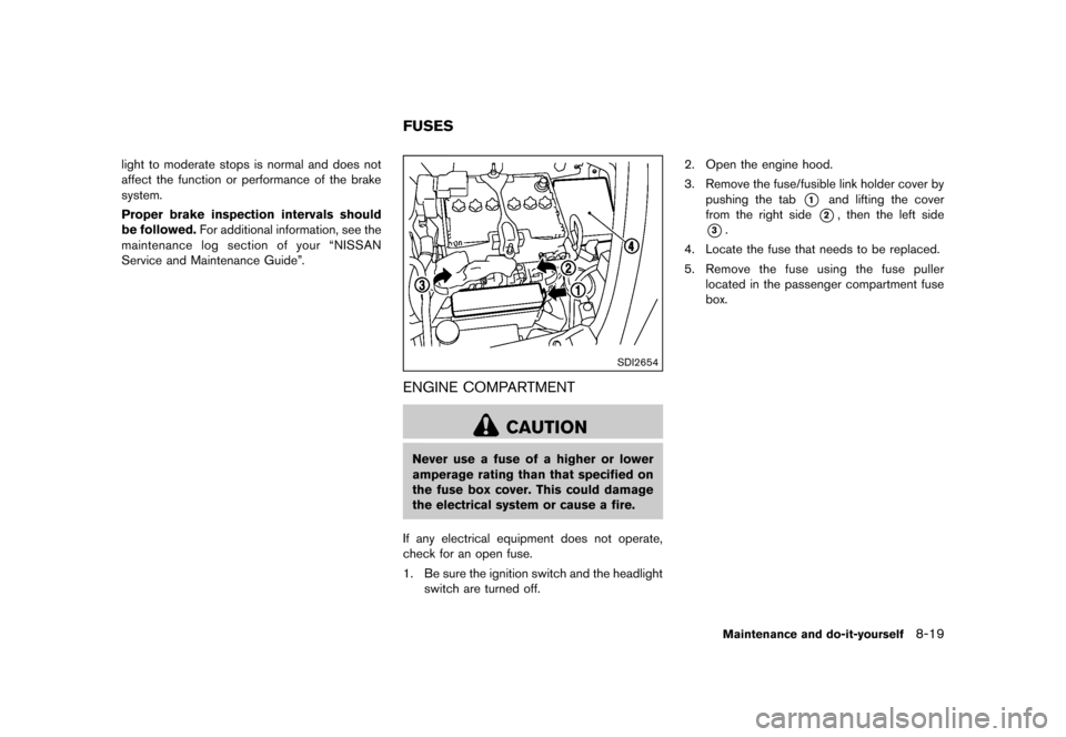 NISSAN JUKE 2013 F15 / 1.G Owners Manual Black plate (295,1)
[ Edit: 2012/ 6/ 29 Model: F15-D ]
light to moderate stops is normal and does not
affect the function or performance of the brake
system.
Proper brake inspection intervals should
b