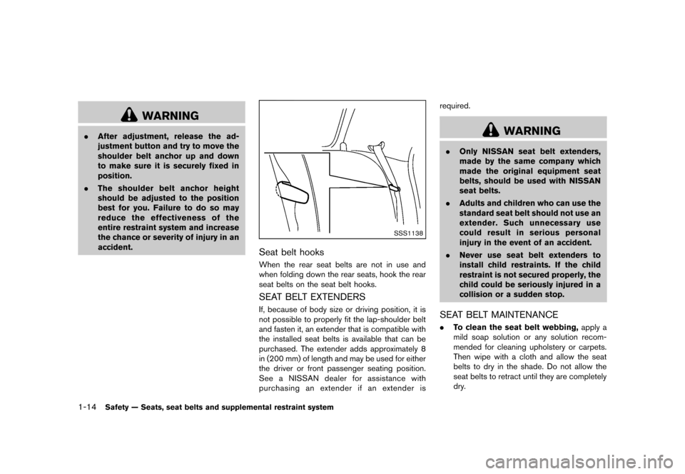 NISSAN JUKE 2013 F15 / 1.G Owners Guide Black plate (30,1)
[ Edit: 2012/ 6/ 29 Model: F15-D ]
1-14Safety — Seats, seat belts and supplemental restraint system
WARNING
.After adjustment, release the ad-
justment button and try to move the
