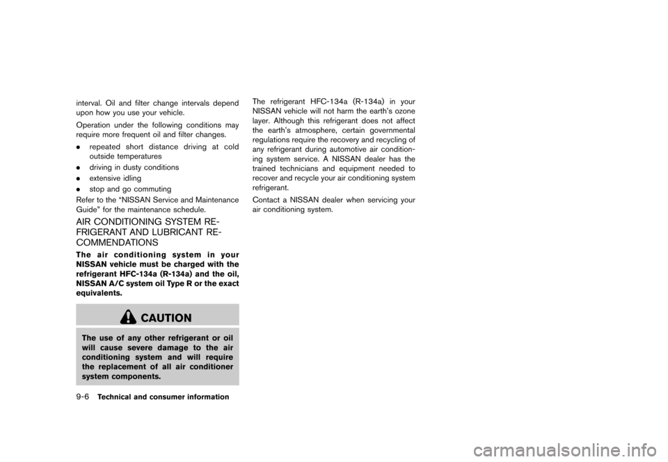 NISSAN JUKE 2013 F15 / 1.G Owners Manual Black plate (322,1)
[ Edit: 2012/ 6/ 29 Model: F15-D ]
9-6Technical and consumer information
interval. Oil and filter change intervals depend
upon how you use your vehicle.
Operation under the followi