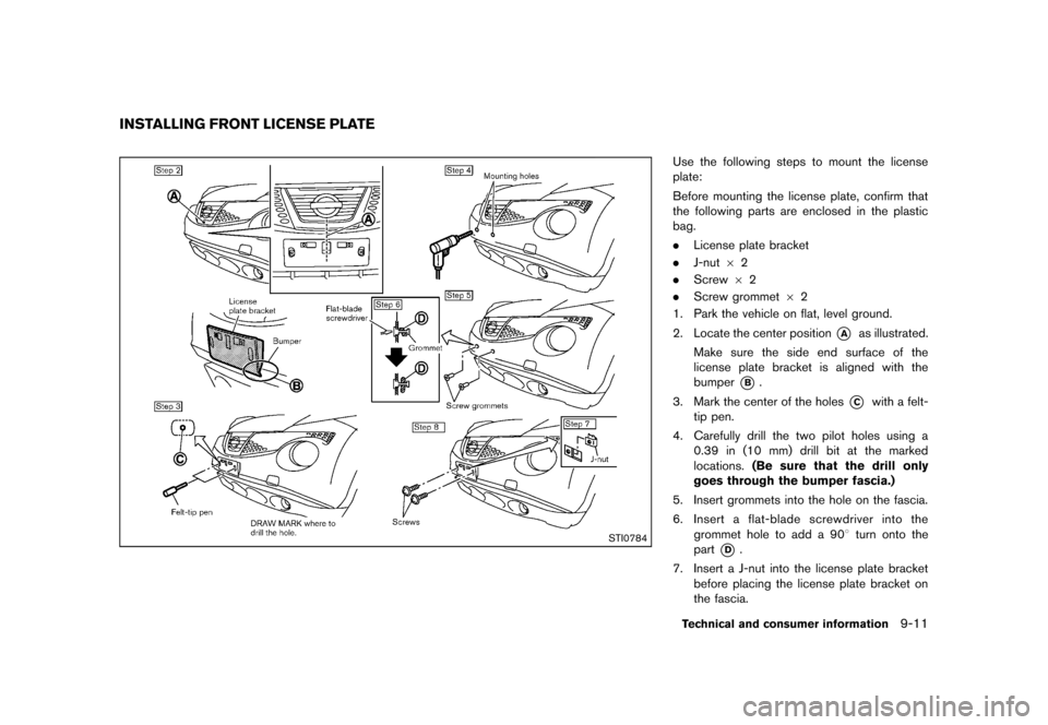 NISSAN JUKE 2013 F15 / 1.G Owners Manual Black plate (327,1)
[ Edit: 2012/ 6/ 29 Model: F15-D ]
GUID-84858CF9-B205-43B4-A3EA-91D90648CCE6
STI0784
Use the following steps to mount the license
plate:
Before mounting the license plate, confirm 