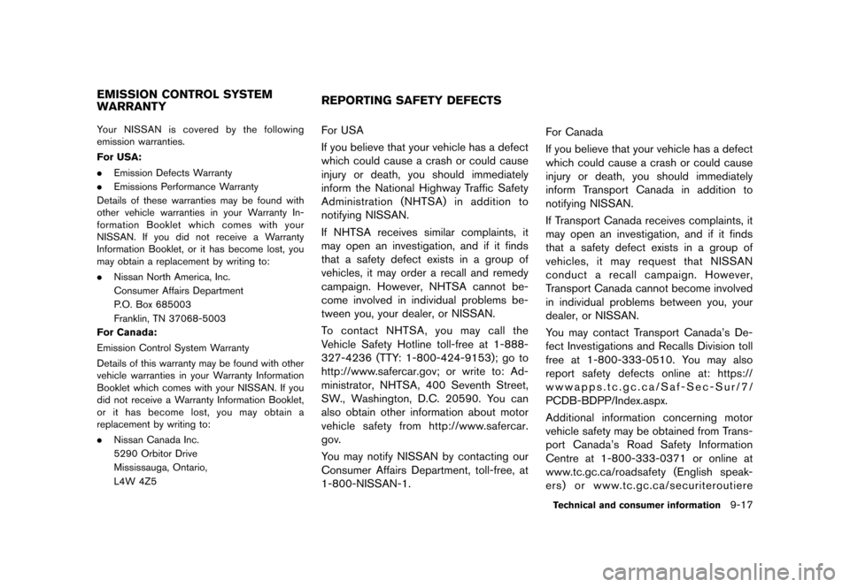 NISSAN JUKE 2013 F15 / 1.G Owners Manual Black plate (333,1)
[ Edit: 2012/ 6/ 29 Model: F15-D ]
GUID-F1F885DB-59DB-40E8-ABB0-EAB3E168A070Your NISSAN is covered by the following
emission warranties.
For USA:
.Emission Defects Warranty
. Emiss