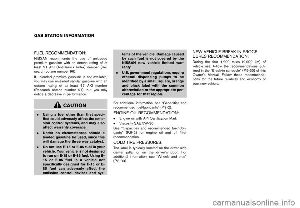 NISSAN JUKE 2013 F15 / 1.G User Guide Black plate (345,1)
[ Edit: 2012/ 6/ 29 Model: F15-D ]
11 Gas station information
GUID-65089696-9315-4E34-8D54-D9EB5966EB4CFUEL RECOMMENDATION:GUID-2C01D4FF-9843-4D63-B45E-70CFE4EEB783NISSAN recommend