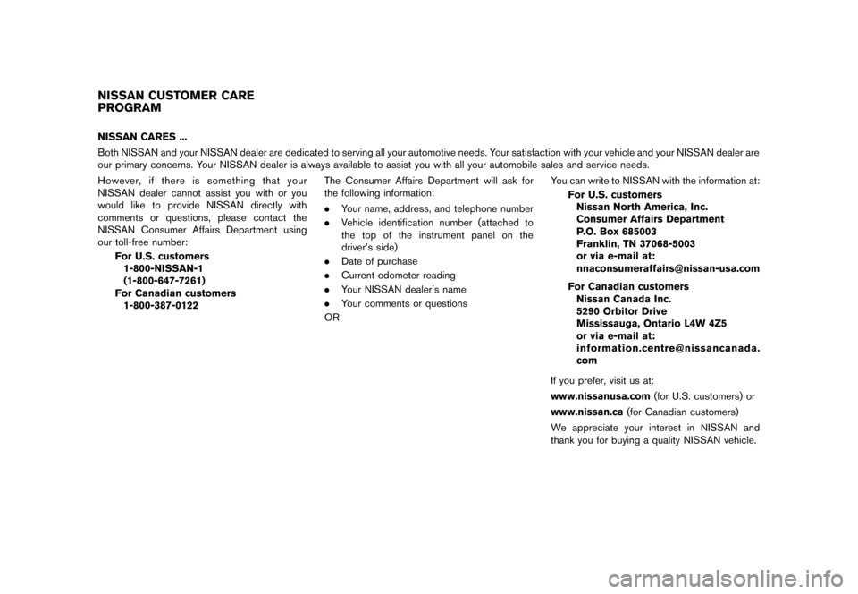 NISSAN JUKE 2013 F15 / 1.G Owners Manual Black plate (6,1)
[ Edit: 2012/ 6/ 29 Model: F15-D ]
GUID-7CE31796-E727-47BB-857D-7DEE3D3D183CNISSAN CARES ...
Both NISSAN and your NISSAN dealer are dedicated to serving all your automotive needs. Yo