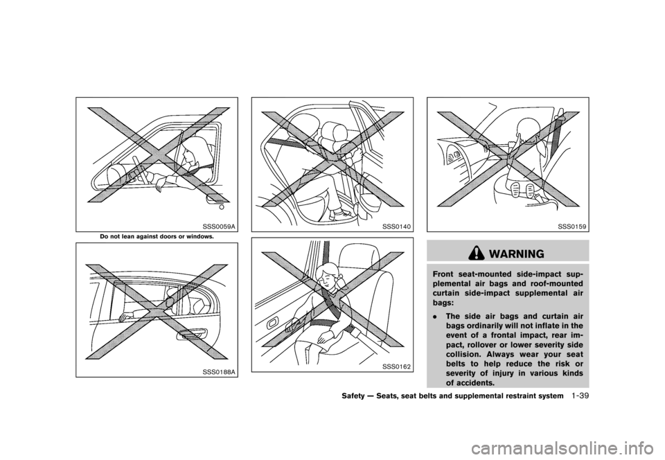 NISSAN JUKE 2013 F15 / 1.G Workshop Manual Black plate (55,1)
[ Edit: 2012/ 6/ 29 Model: F15-D ]
SSS0059A
Do not lean against doors or windows.
SSS0188A
SSS0140
SSS0162
SSS0159
WARNING
Front seat-mounted side-impact sup-
plemental air bags and