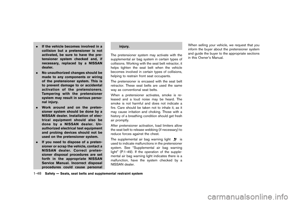 NISSAN JUKE 2013 F15 / 1.G Repair Manual Black plate (64,1)
[ Edit: 2012/ 6/ 29 Model: F15-D ]
1-48Safety — Seats, seat belts and supplemental restraint system
.If the vehicle becomes involved in a
collision but a pretensioner is not
activ