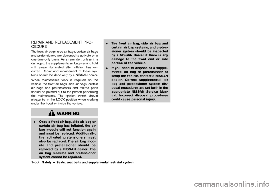 NISSAN JUKE 2013 F15 / 1.G Repair Manual Black plate (66,1)
[ Edit: 2012/ 6/ 29 Model: F15-D ]
1-50Safety — Seats, seat belts and supplemental restraint system
REPAIR AND REPLACEMENT PRO-
CEDURE
GUID-F6741CCA-2FCA-4CB8-ABDF-9276497D620CThe