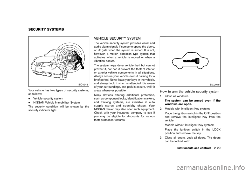 NISSAN JUKE 2013 F15 / 1.G Owners Manual Black plate (95,1)
[ Edit: 2012/ 6/ 29 Model: F15-D ]
GUID-E521ED90-7BA2-4FC3-91C7-F35E3C88DAF5
SIC4543
Your vehicle has two types of security systems,
as follows:
.Vehicle security system
. NISSAN Ve