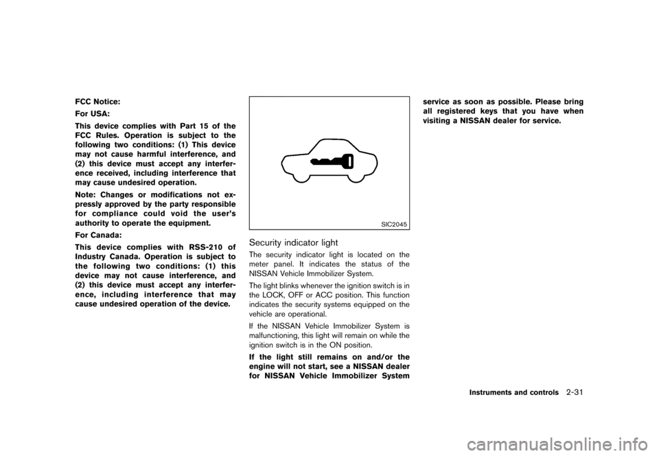 NISSAN JUKE 2013 F15 / 1.G Owners Manual Black plate (97,1)
[ Edit: 2012/ 6/ 29 Model: F15-D ]
FCC Notice:
For USA:
This device complies with Part 15 of the
FCC Rules. Operation is subject to the
following two conditions: (1) This device
may