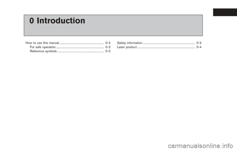 NISSAN LEAF 2013 1.G Navigation Manual 0 Introduction
How to use this manual ........................................................... 0-2For safe operation................................................................ 0-2
Reference sy