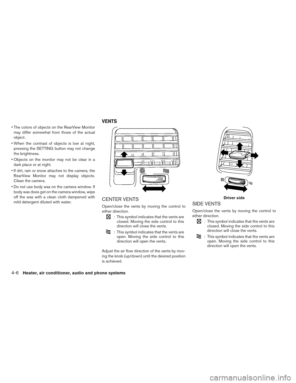 NISSAN LEAF 2013 1.G Owners Manual  The colors of objects on the RearView Monitormay differ somewhat from those of the actual
object.
 When the contrast of objects is low at night, pressing the SETTING button may not change
the brightn