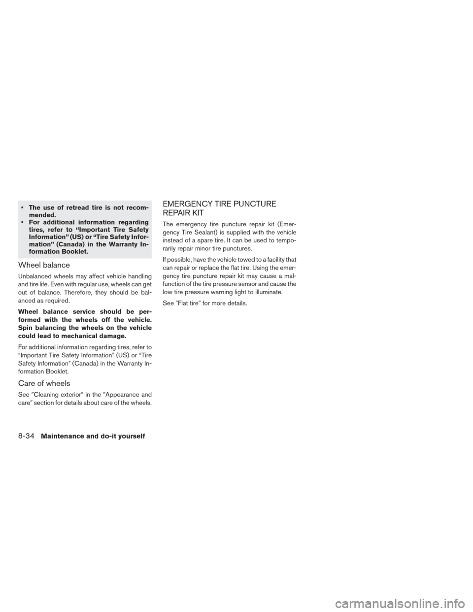 NISSAN LEAF 2013 1.G Owners Manual  The use of retread tire is not recom-mended.
 For additional information regarding tires, refer to “Important Tire Safety
Information” (US) or “Tire Safety Infor-
mation” (Canada) in the Warr