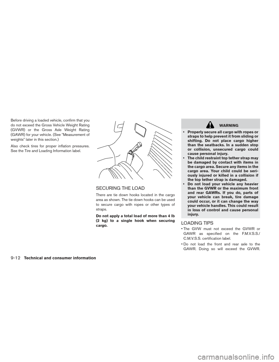 NISSAN LEAF 2013 1.G Owners Manual Before driving a loaded vehicle, confirm that you
do not exceed the Gross Vehicle Weight Rating
(GVWR) or the Gross Axle Weight Rating
(GAWR) for your vehicle. (SeeMeasurement of
weights later in th