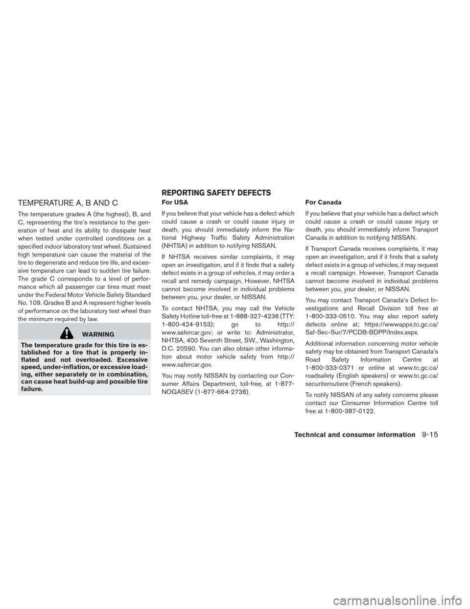 NISSAN LEAF 2013 1.G Owners Manual TEMPERATURE A, B AND C
The temperature grades A (the highest) , B, and
C, representing the tire’s resistance to the gen-
eration of heat and its ability to dissipate heat
when tested under controlle