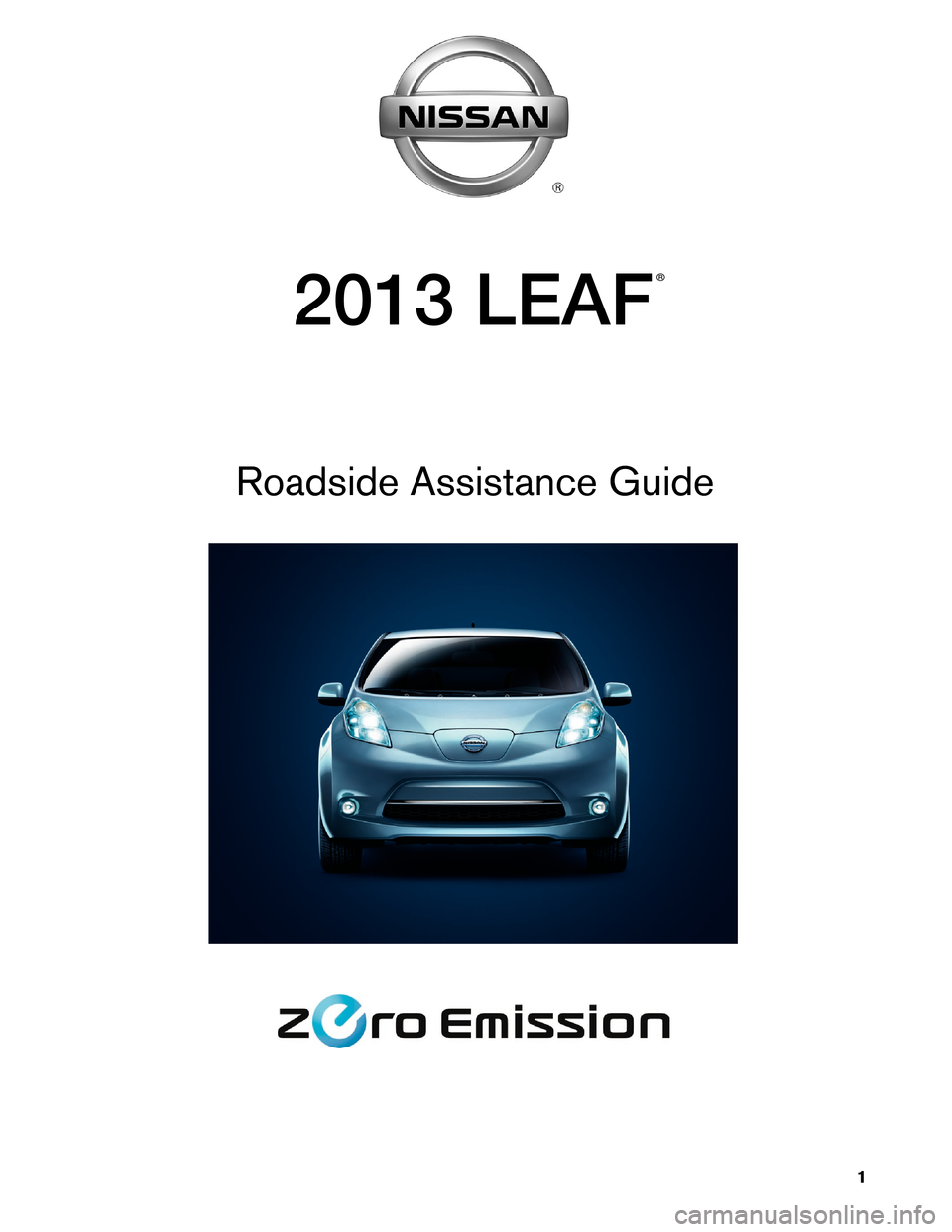 NISSAN LEAF 2013 1.G Roadside Assistance Guide ®
2013 LEAF
Roadside Assistance Guide
1 NISSAN LEAF 2013 1.G Roadside Assistance Guide ®
2013 LEAF
Roadside Assistance Guide
1