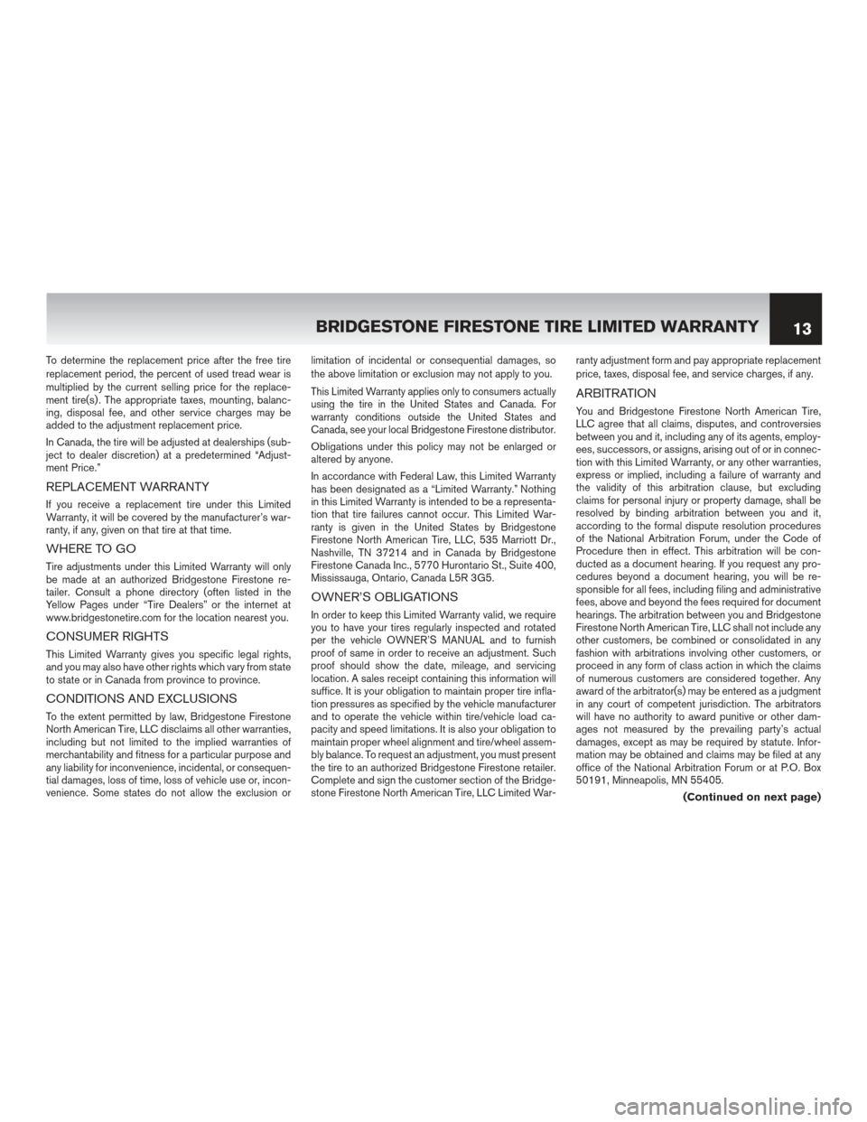 NISSAN LEAF 2013 1.G Warranty Booklet To determine the replacement price after the free tire
replacement period, the percent of used tread wear is
multiplied by the current selling price for the replace-
ment tire(s) . The appropriate tax