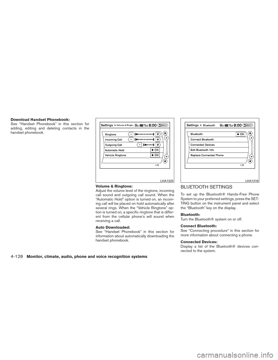 NISSAN MAXIMA 2013 A35 / 7.G Owners Manual Download Handset Phonebook:
See “Handset Phonebook” in this section for
adding, editing and deleting contacts in the
handset phonebook.Volume & Ringtone:
Adjust the volume level of the ringtone, i