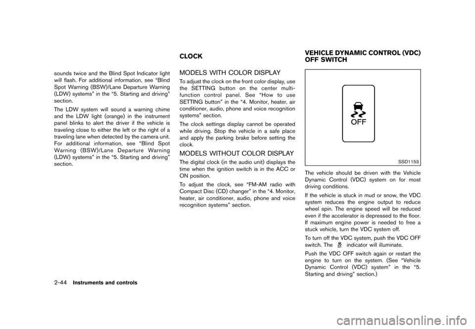 NISSAN MURANO 2013 2.G Owners Manual Black plate (128,1)
[ Edit: 2012/ 7/ 31 Model: Z51-D ]
2-44Instruments and controls
sounds twice and the Blind Spot Indicator light
will flash. For additional information, see “Blind
Spot Warning (B