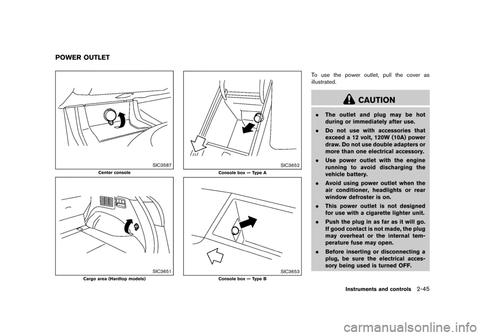 NISSAN MURANO 2013 2.G Owners Manual Black plate (129,1)
[ Edit: 2012/ 7/ 31 Model: Z51-D ]
GUID-6E6BB70A-A5D0-4C05-9E0F-176C7AC9D46F
SIC3587
Center console
SIC3651
Cargo area (Hardtop models)
SIC3652
Console box — Type A
SIC3653
Conso