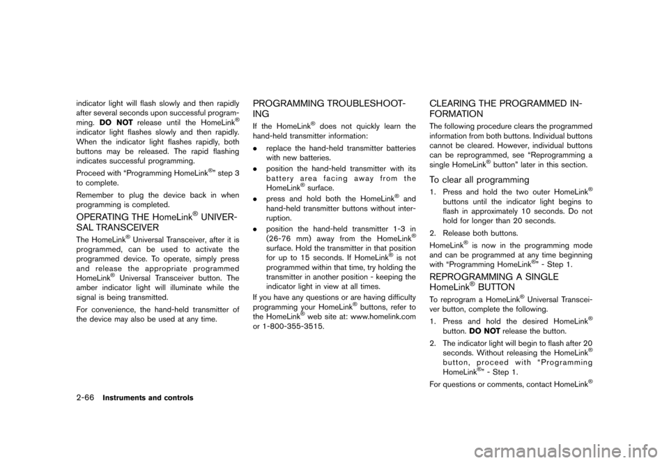 NISSAN MURANO 2013 2.G Owners Manual Black plate (150,1)
[ Edit: 2012/ 7/ 31 Model: Z51-D ]
2-66Instruments and controls
indicator light will flash slowly and then rapidly
after several seconds upon successful program-
ming.DO NOT releas