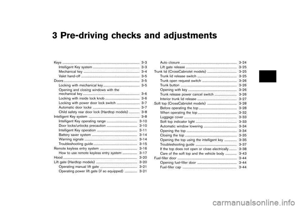 NISSAN MURANO 2013 2.G Owners Manual Black plate (153,1)
[ Edit: 2012/ 7/ 31 Model: Z51-D ]
3 Pre-driving checks and adjustments
Keys...
........................................................................\
...................... 3-3