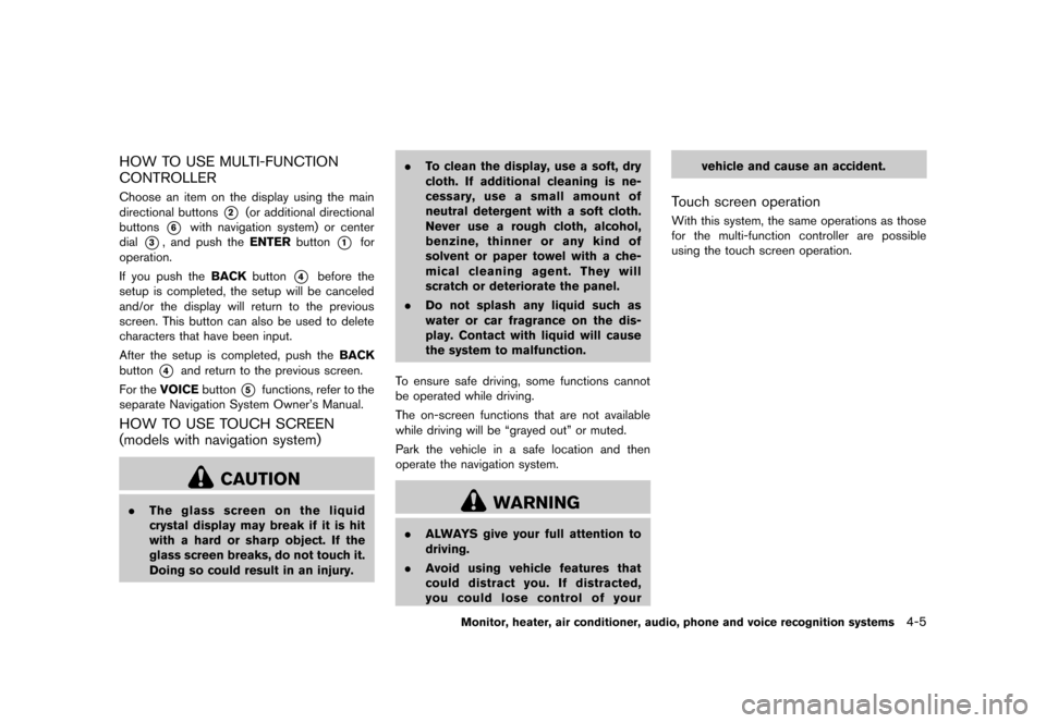 NISSAN MURANO 2013 2.G Owners Manual Black plate (211,1)
[ Edit: 2012/ 7/ 31 Model: Z51-D ]
HOW TO USE MULTI-FUNCTION
CONTROLLER
GUID-7F44560C-BAE2-4507-9B21-C095BC715247Choose an item on the display using the main
directional buttons
*2