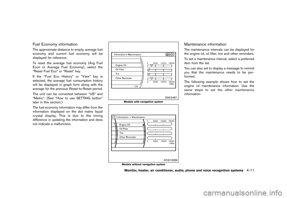 NISSAN MURANO 2013 2.G Owners Manual Black plate (217,1)
[ Edit: 2012/ 7/ 31 Model: Z51-D ]
Fuel Economy informationGUID-D6FC79E8-7233-412E-95F9-9C2F07165942The approximate distance to empty, average fuel
economy and current fuel economy