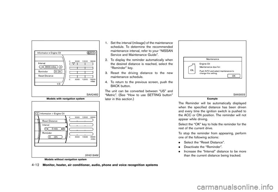 NISSAN MURANO 2013 2.G Owners Manual Black plate (218,1)
[ Edit: 2012/ 7/ 31 Model: Z51-D ]
4-12Monitor, heater, air conditioner, audio, phone and voice recognition systems
SAA2482
Models with navigation system
JVH0184M
Models without na