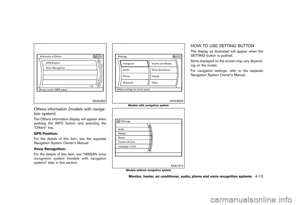 NISSAN MURANO 2013 2.G Owners Manual Black plate (219,1)
[ Edit: 2012/ 7/ 31 Model: Z51-D ]
SAA2483
Others information (models with naviga-
tion system)
GUID-19CFE7FD-4EB2-4F83-99BE-96E545E703BFThe Others information display will appear 
