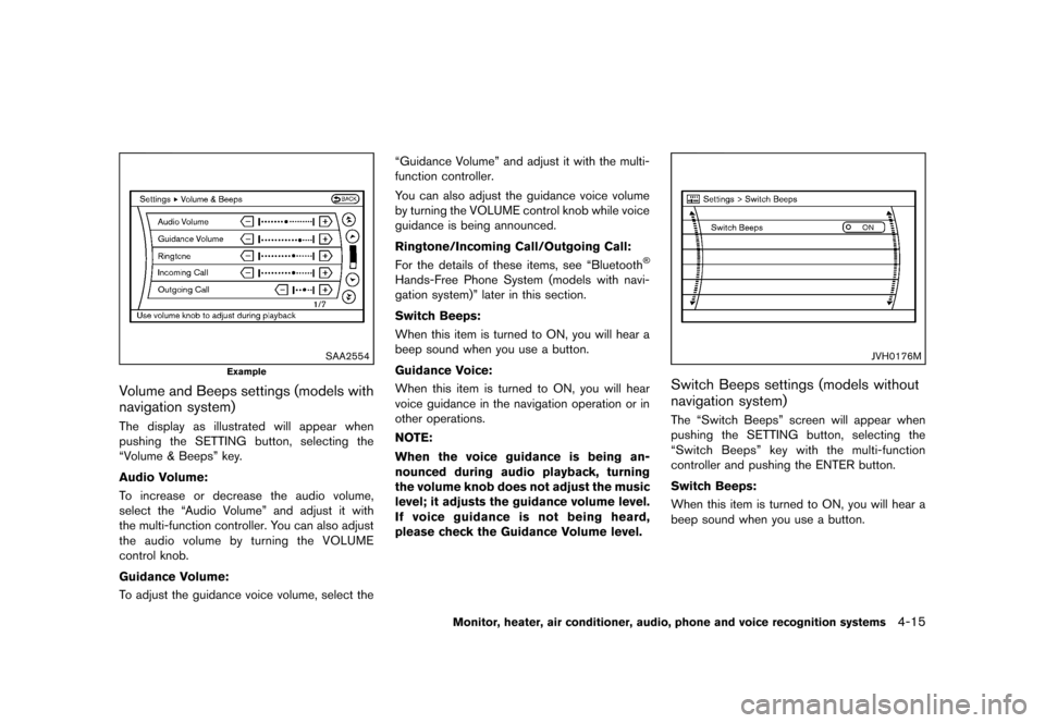 NISSAN MURANO 2013 2.G Owners Manual Black plate (221,1)
[ Edit: 2012/ 7/ 31 Model: Z51-D ]
SAA2554
Example
Volume and Beeps settings (models with
navigation system)
GUID-DE566CBB-6649-444D-AEE4-25644D29C89AThe display as illustrated wil