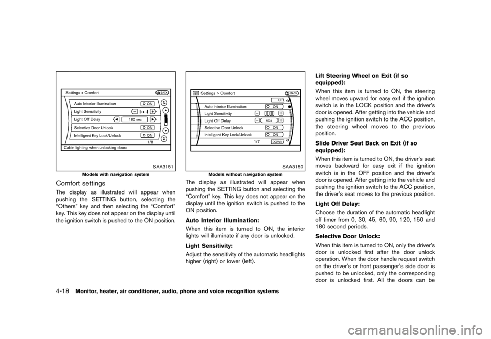 NISSAN MURANO 2013 2.G Owners Manual Black plate (224,1)
[ Edit: 2012/ 7/ 31 Model: Z51-D ]
4-18Monitor, heater, air conditioner, audio, phone and voice recognition systems
SAA3151
Models with navigation system
Comfort settingsGUID-3DDC9