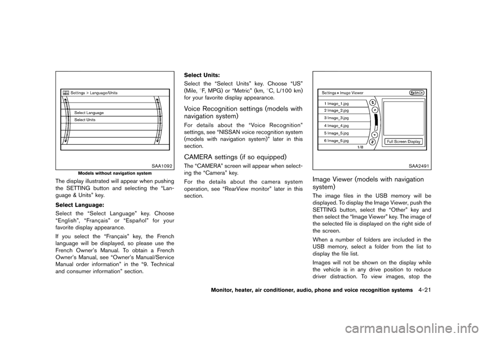 NISSAN MURANO 2013 2.G Owners Manual Black plate (227,1)
[ Edit: 2012/ 7/ 31 Model: Z51-D ]
SAA1092
Models without navigation system
The display illustrated will appear when pushing
the SETTING button and selecting the “Lan-
guage & Un