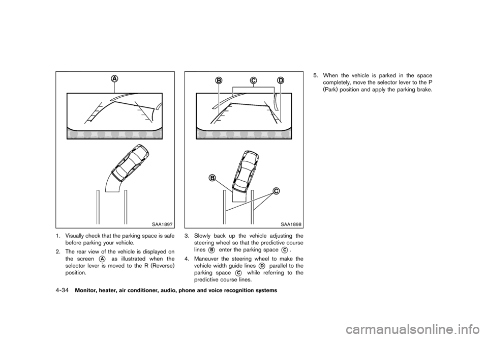 NISSAN MURANO 2013 2.G Service Manual Black plate (240,1)
[ Edit: 2012/ 7/ 31 Model: Z51-D ]
4-34Monitor, heater, air conditioner, audio, phone and voice recognition systems
SAA1897
1. Visually check that the parking space is safebefore p