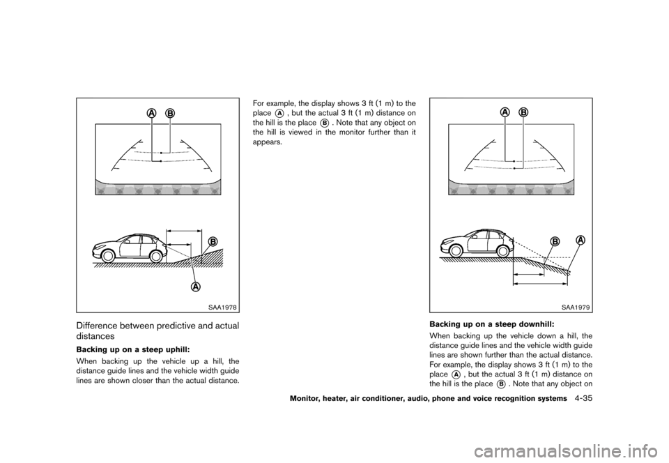 NISSAN MURANO 2013 2.G Owners Manual Black plate (241,1)
[ Edit: 2012/ 7/ 31 Model: Z51-D ]
SAA1978
Difference between predictive and actual
distances
GUID-B23DB747-73AB-40B0-A401-6731AEBFF5E1
Backing up on a steep uphill:GUID-D73A39BF-4