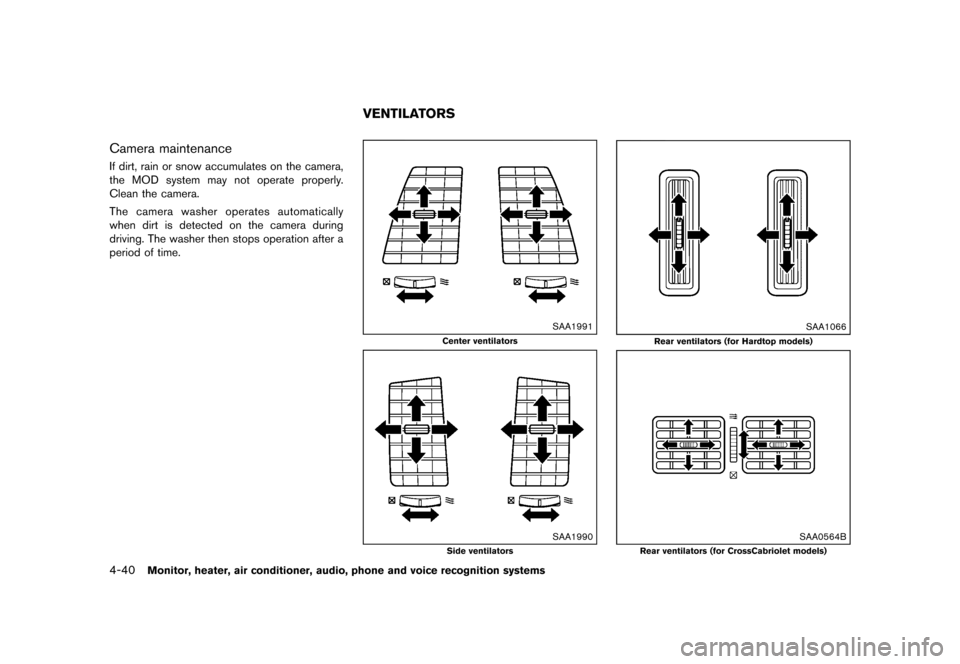 NISSAN MURANO 2013 2.G User Guide Black plate (246,1)
[ Edit: 2012/ 7/ 31 Model: Z51-D ]
4-40Monitor, heater, air conditioner, audio, phone and voice recognition systems
Camera maintenanceGUID-D122E1B9-F1F3-4CC4-AB1D-AEAA63E13D58If di