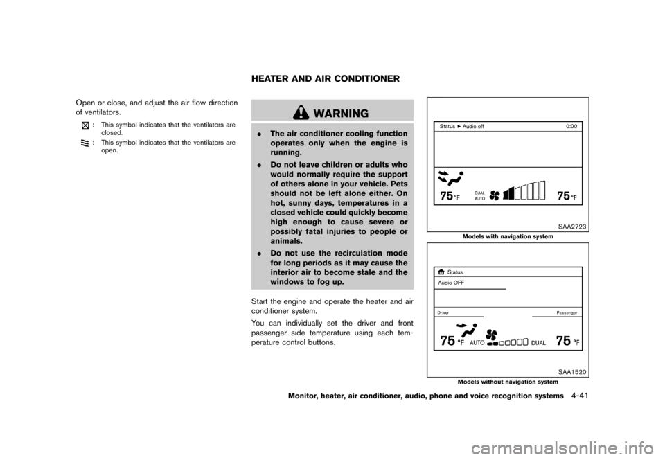 NISSAN MURANO 2013 2.G Service Manual Black plate (247,1)
[ Edit: 2012/ 7/ 31 Model: Z51-D ]
Open or close, and adjust the air flow direction
of ventilators.
: This symbol indicates that the ventilators areclosed.
: This symbol indicates 