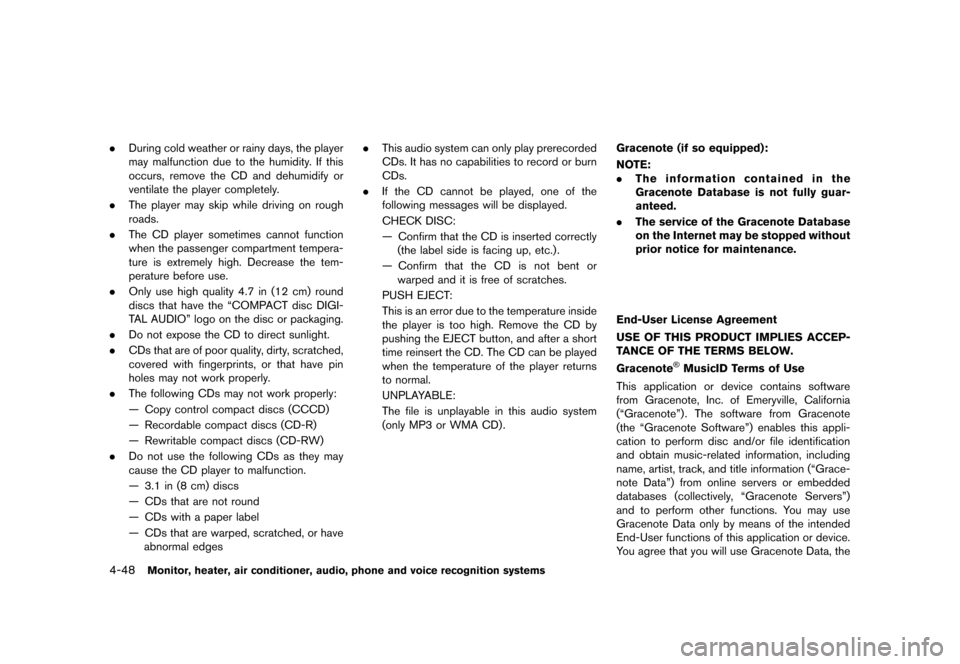 NISSAN MURANO 2013 2.G Owners Manual Black plate (254,1)
[ Edit: 2012/ 7/ 31 Model: Z51-D ]
4-48Monitor, heater, air conditioner, audio, phone and voice recognition systems
.During cold weather or rainy days, the player
may malfunction d