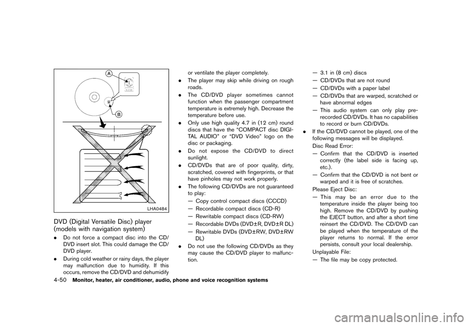 NISSAN MURANO 2013 2.G Owners Manual Black plate (256,1)
[ Edit: 2012/ 7/ 31 Model: Z51-D ]
4-50Monitor, heater, air conditioner, audio, phone and voice recognition systems
LHA0484
DVD (Digital Versatile Disc) player
(models with navigat
