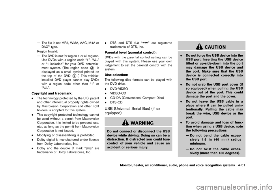 NISSAN MURANO 2013 2.G Owners Manual Black plate (257,1)
[ Edit: 2012/ 7/ 31 Model: Z51-D ]
— The file is not MP3, WMA, AAC, M4A orDivX®type.
Region Invalid:
— The DVD is not for region 1 or all regions. Use DVDs with a region code 