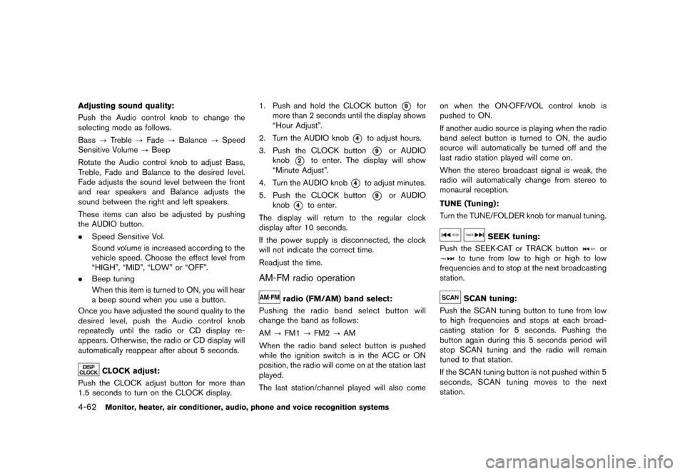 NISSAN MURANO 2013 2.G Owners Manual Black plate (268,1)
[ Edit: 2012/ 7/ 31 Model: Z51-D ]
4-62Monitor, heater, air conditioner, audio, phone and voice recognition systems
Adjusting sound quality:GUID-D73A39BF-43C8-459F-9C24-47B7F579C40