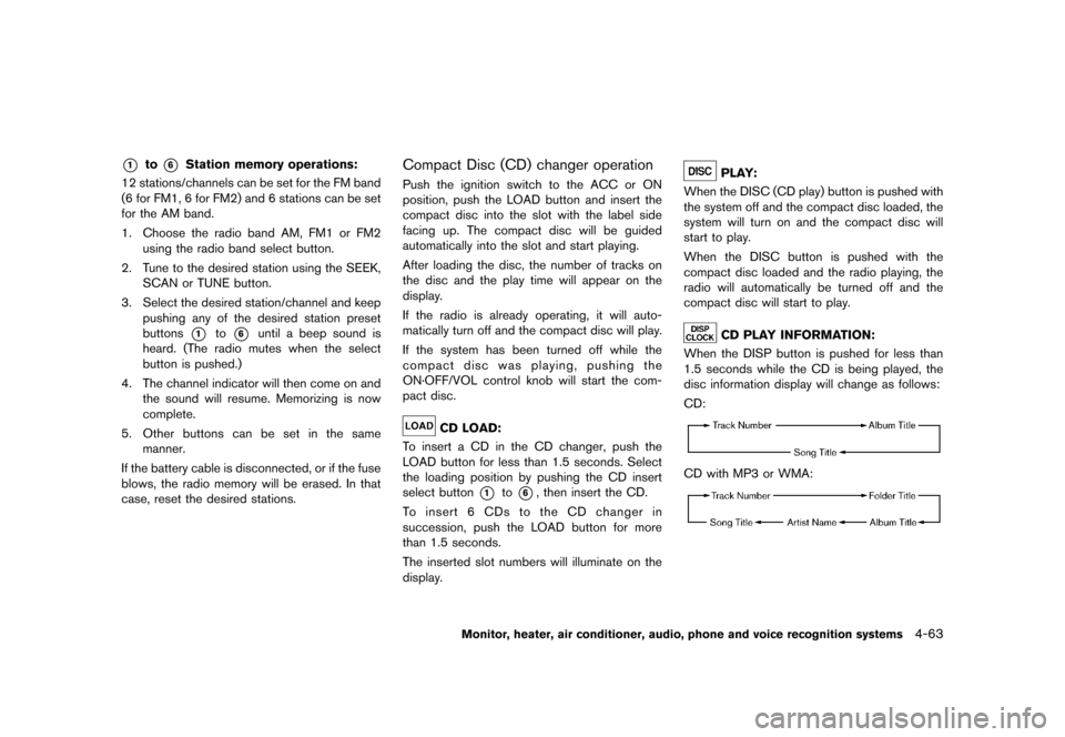 NISSAN MURANO 2013 2.G Owners Manual Black plate (269,1)
[ Edit: 2012/ 7/ 31 Model: Z51-D ]
*1to*6Station memory operations:GUID-D73A39BF-43C8-459F-9C24-47B7F579C40712 stations/channels can be set for the FM band
(6 for FM1, 6 for FM2) a